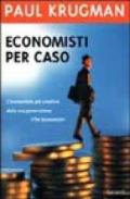 Economisti per caso. E altri dispacci dalla Scienza Triste