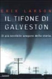 Il tifone di Galveston. Il più terribile uragano della storia