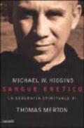 Sangue eretico. La geografia spirituale di Thomas Merton