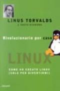 Rivoluzionario per caso. Come ho creato Linux (solo per divertirmi)