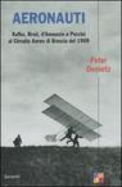 Aeronauti. Kafka, Brod, d'Annunzio e Puccini al Circuito Aereo di Brescia del 1909