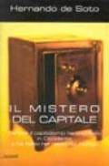 Il mistero del capitale. Perché il capitalismo ha trionfato in Occidente e ha fallito nel resto del mondo