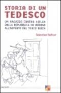 Storia di un tedesco. Un ragazzo contro Hitler dalla Repubblica di Weimar all'avvento del Terzo Reich