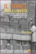 Il tunnel della libertà. 123 metri sotto il muro di Berlino: la straordinaria avventura di due italiani nel 1961