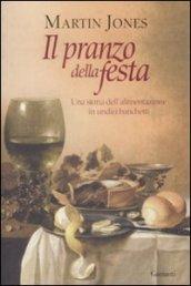 Il pranzo della festa. Una storia dell'alimentazione in undici banchetti