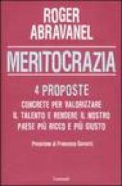 Meritocrazia. Quattro proposte concrete per valorizzare il talento e rendere il nostro paese più ricco e più giusto