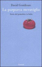 La purpurea meraviglia. Storia del pomodoro in Italia