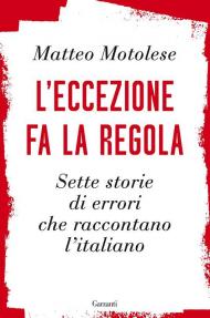 L' eccezione fa la regola. Sette storie di errori che raccontano l'italiano