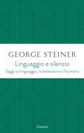 Linguaggio e silenzio. Saggi sul linguaggio, la letteratura e l'inumano