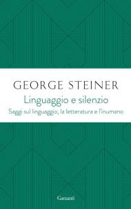 Linguaggio e silenzio. Saggi sul linguaggio, la letteratura e l'inumano