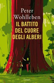 Battito del cuore degli alberi. Il legame nascosto fra uomini e natura (Il)