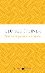 Nessuna passione spenta. Saggi (1978-1996)