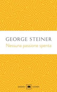 Nessuna passione spenta. Saggi (1978-1996)