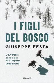 I figli del bosco. L'avventura di due lupi alla scoperta della libertà