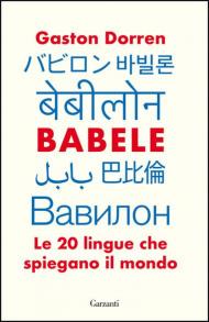 Babele. Le 20 lingue che spiegano il mondo