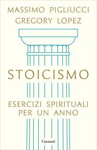 Stoicismo. Esercizi spirituali per un anno