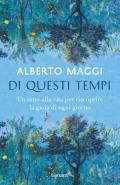 Di questi tempi. Un inno alla vita per riscoprire la gioia di ogni giorno