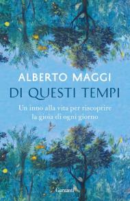 Di questi tempi. Un inno alla vita per riscoprire la gioia di ogni giorno