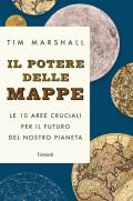 Il potere delle mappe. Le 10 aree cruciali per il futuro del nostro pianeta