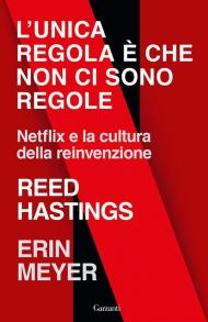 Unica regola è che non ci sono regole. Netflix e la cultura della reinvenzione (L')