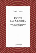 Dopo la gloria. I secoli del credere in Occidente