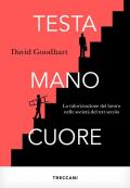 Testa, mano, cuore. La valorizzazione del lavoro nelle società del XXI secolo