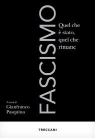 Fascismo. Quel che è stato, quel che rimane