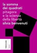 La somma dei quadrati. Pitagora e la scienza della libertà