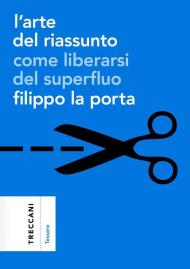 L'arte del riassunto. Come liberarsi del superfluo