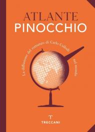 Atlante Pinocchio. La diffusione del romanzo di Carlo Collodi nel mondo