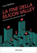 La fine della Silicon Valley. Architettura del capitalismo digitale