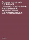 Geometria, armonia e vita. L'architettura di Andrea Palladio dall'antico al classico. Catalogo della mostra (Pechino, 3 febbraio-15maggio 2026). Ediz. italiana, inglese e cinese