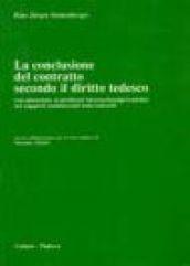 La conclusione del contratto secondo il diritto tedesco. Con attenzione ai problemi internazionalprivatistici nei rapporti commerciali italo-tedeschi