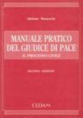 Manuale pratico del giudice di pace. Il processo civile