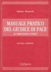 Manuale pratico del giudice di pace. Il processo civile