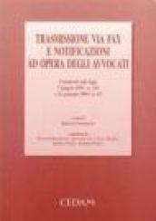 Trasmissione via fax e notificazioni ad opera degli avvocati. Commento alle Leggi 7 giugno 1993, n. 183 e 21 gennaio 1994, n. 53