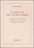 Il diritto del giornalismo. Guida alla professione: cronaca giudiziaria, segreto investigativo, tutela della privacy, banche dati