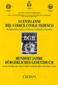 I cento anni del Codice civile tedesco in Germania e nella cultura giuridica italiana. Atti del Convegno (Ferrara, 26-28 settembre 1996)