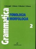 Grammatica. Ediz. modulare. Per la Scuola media. 2.Fonologia e morfologia