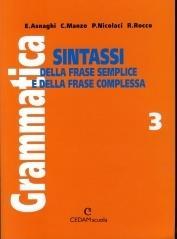 Grammatica. Per la Scuola media. 3.Sintassi della frase semplice e della frase complessa