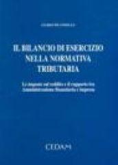 Il bilancio di esercizio nella normativa tributaria. Le imposte sul reddito e il rapporto tra amministrazione finanziaria e impresa
