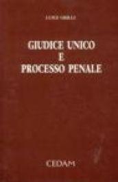 Giudice unico e processo penale. Aggiornato con il Decreto legislativo n. 51 del 1998 e con la Legge n. 479 del 1999