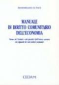 Manuale di diritto comunitario dell'economia. Norme dei trattati e atti giuridici dell'unione europea nei riguardi dei vari settori economici...