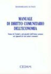 Manuale di diritto comunitario dell'economia. Norme dei trattati e atti giuridici dell'unione europea nei riguardi dei vari settori economici...