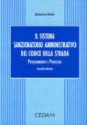 Il sistema sanzionatorio amministrativo del codice della strada. Procedimento e processo