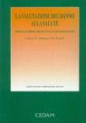 La valutazione del danno alla salute. Profili giuridici, medico-legali ed assicurativi