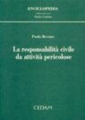 La responsabilità civile da attività pericolose