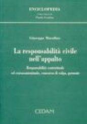 La responsabilità civile nell'appalto. Responsabilità contrattuale ed extracontrattuale, concorso di colpa, garanzie