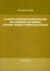 Le nuove condizioni di realizzazione della missione dell'impresa: strategia, risorse e sistema relazionale