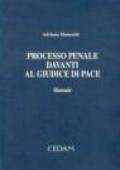 Processo penale davanti al giudice di pace. Manuale